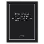 Seneca - Luck is what happens when preperation meets opportunity - Historly AB