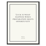 Seneca - Luck is what happens when preperation meets opportunity - Historly AB