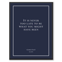George Eliot - It is never too late to be what you might have been - Historly AB