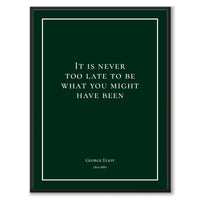 George Eliot - It is never too late to be what you might have been - Historly AB